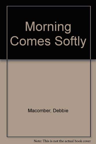 9780786201723: Morning Comes Softly