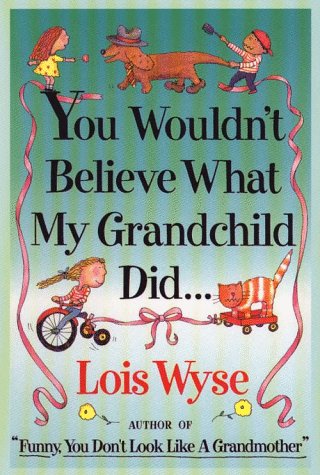 9780786202713: You Wouldn't Believe What My Grandchild Did