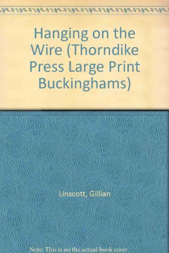 9780786203093: Hanging on the Wire (Thorndike Large Print General Series)