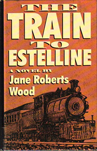 Imagen de archivo de The Train to Estelline a la venta por ThriftBooks-Atlanta