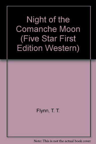 Imagen de archivo de Night of the Comanche Moon: A Western Story (Five Star First Edition Western Series) a la venta por Books From California