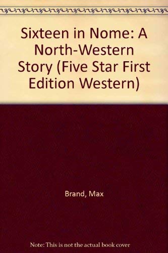 9780786205097: Sixteen in Nome: Five Star Westerns
