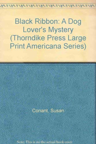 Black Ribbon: A Dog Lover's Mystery (9780786205134) by Conant, Susan