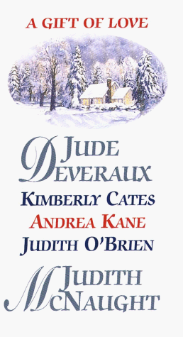 A Gift of Love (9780786205530) by Deveraux, Jude; Cates, Kimberly; Kane, Andrea; O'Brien, Judith; McNaught, Judith