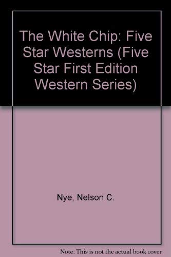 Imagen de archivo de The White Chip: Five Star Westerns (Five Star First Edition Western Series) a la venta por Books From California