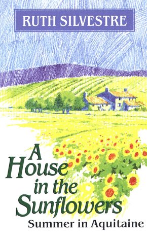 9780786206223: A House in the Sunflowers: Summer in Aquitaine