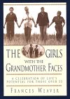 Imagen de archivo de The Girls With the Grandmother Faces: A Celebration of Life's Potential for Those over 55 a la venta por HPB-Diamond