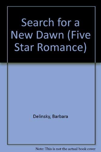 Search for a New Dawn: 5 Star Romance (Five Star Romance) (9780786208500) by Delinsky, Barbara