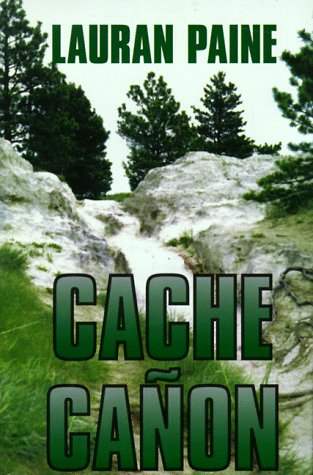 Cache Canon: A Western Story (Five Star First Edition Western Series) (9780786209897) by Paine, Lauran