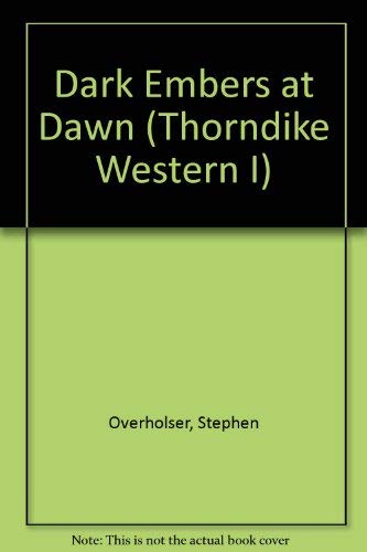 9780786211753: Dark Embers at Dawn: A Western Story (Thorndike Press Large Print Western Series)