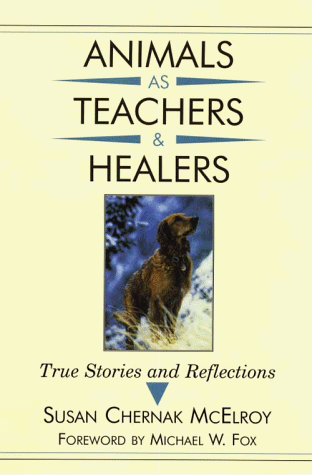 Beispielbild fr Animals As Teachers & Healers: True Stories & Reflections zum Verkauf von Streamside Books