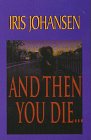 And Then You Die (9780786213108) by Johansen, Iris