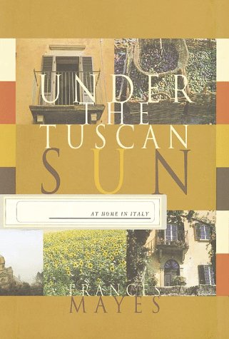 Stock image for Under the Tuscan Sun: At Home in Italy for sale by Ergodebooks