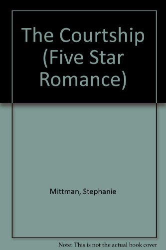The Courtship (Five Star Standard Print Romance) (9780786214990) by Mittman, Stephanie
