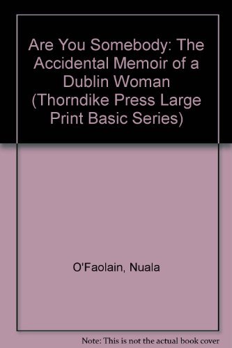 9780786215065: Are You Somebody: The Accidental Memoir of a Dublin Woman (Thorndike Press Large Print Basic Series)