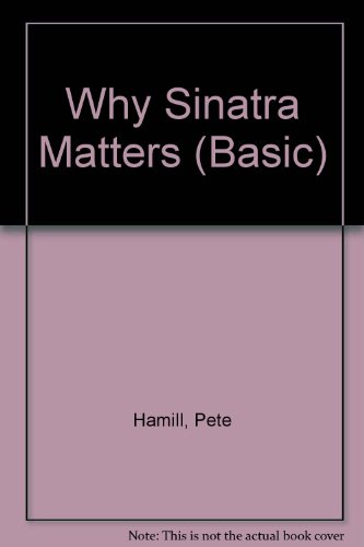 Beispielbild fr Why Sinatra Matters zum Verkauf von Better World Books