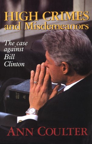 Stock image for High Crimes and Misdemeanors: The Case Against Bill Clinton for sale by Wonder Book