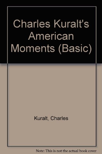 9780786217908: Charles Kuralt's American Moments