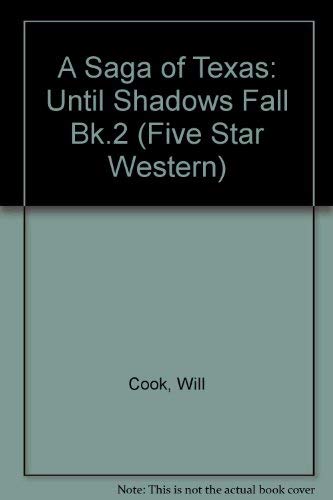 Imagen de archivo de A Saga of Texas: Until Shadows Fall (SAGA OF TEXAS, BOOK 2) (Bk.2) a la venta por Books From California