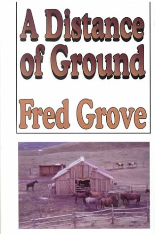 Imagen de archivo de A Distance of Ground: A Western Story (Five Star First Edition Western Series) a la venta por SecondSale