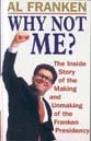 9780786218660: Why Not Me?: The Inside Story of the Making and Unmaking of the Franken Presidency (Thorndike Press Large Print Basic Series)