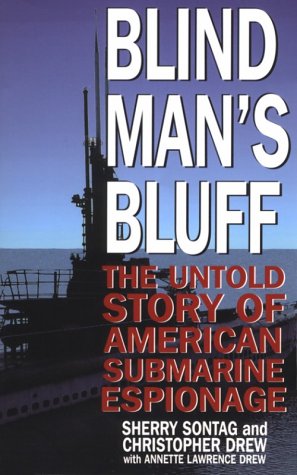 Blind Man's Bluff: The Untold Story of American Submarine Espionage (9780786218776) by Sontag, Sherry; Drew, Christopher; Drew, Annette Lawrence