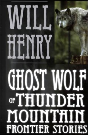 Imagen de archivo de Ghost Wolf of Thunder Mountain: Frontier Stories (Five Star First Edition Western Series) a la venta por HPB-Diamond