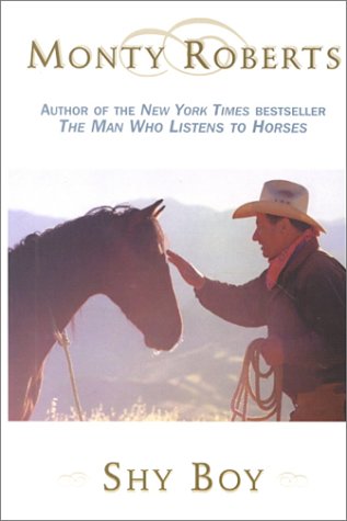 Shy Boy: The Horse That Came in from the Wild (9780786222100) by Roberts, Monty; Dydyk, Christopher