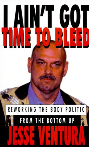 Stock image for I Ain't Got Time to Bleed: Reworking the Body Politic from the Bottom Up for sale by The Yard Sale Store
