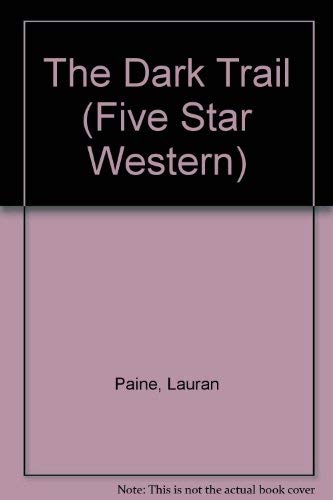 The Dark Trail: A Western Duo (Five Star First Edition Western Series) (9780786223961) by Paine, Lauran