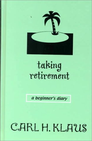 Imagen de archivo de Taking Retirement: A Beginner's Diary a la venta por The Maryland Book Bank
