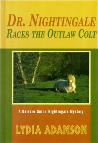 9780786224869: Dr. Nightingale Races the Outlaw Colt: A Deirdre Quinn Nightingale Mystery (Thorndike Press Large Print Mystery Series)