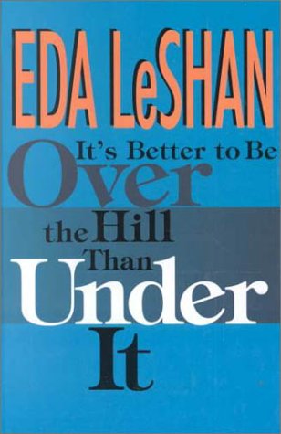 9780786225279: It's Better to Be over the Hill Than Under It: Thoughts on Life over Sixty