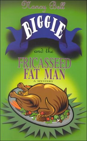 Biggie and the Fricasseed Fat Man (9780786225613) by Bell, Nancy