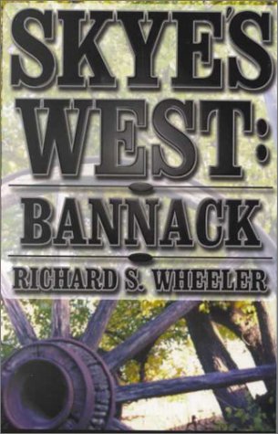 Skye's West: Bannack (9780786225941) by Wheeler, Richard S.