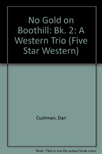 Imagen de archivo de No Gold on Boothill: A Western Trio (Five Star First Edition Western Series) a la venta por Books From California