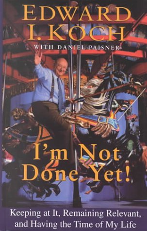 9780786228911: I'm Not Done Yet: Keeping at It, Remaining Relevant, and Having the Time of My Life (Thorndike Press Large Print Senior Lifestyles Series)