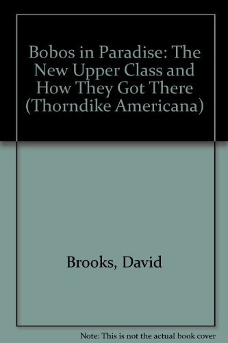 9780786231072: Bobos in Paradise: The New Upper Class and How They Got There (Thorndike Press Large Print Americana Series)