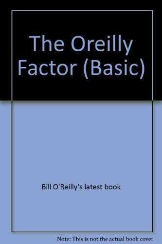 9780786231737: The O'reilly Factor: The Good, the Bad, and the Completely Ridiculous in American Life