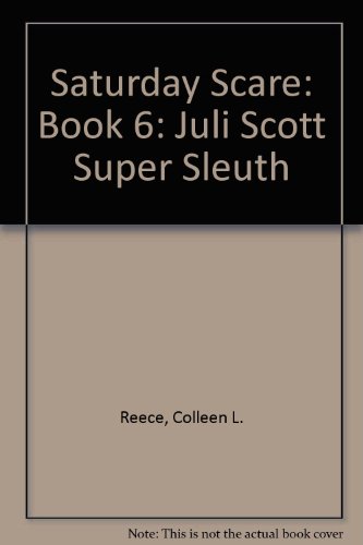 Saturday Scare (Juli Scott Super Sleuth, Book 6) (9780786231959) by Reece, Colleen L.