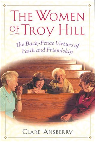 Women of Troy Hill: The Back-Fence Virtues of Faith and Friendship, the