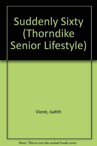 9780786232475: Suddenly Sixty: And Other Shocks of Later Life (Thorndike Press Large Print Senior Lifestyles Series)