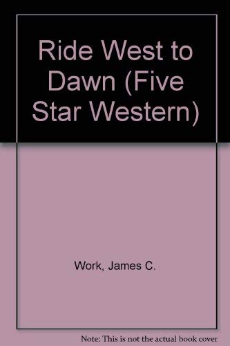 Beispielbild fr Ride West to Dawn: A Western Story (Five Star First Edition Western Series) zum Verkauf von Books From California