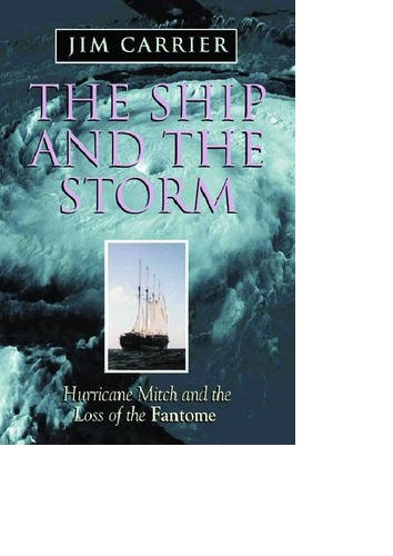 Imagen de archivo de The Ship and the Storm: Hurricane Mitch and the Loss of the Fantome a la venta por HPB-Red