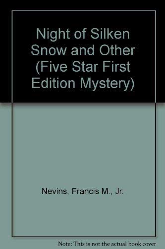 Night of Silken Snow and Other Stories (Five Star First Edition Mystery Series) (9780786234196) by Nevins, Francis M.