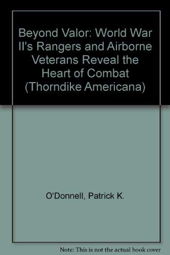 Imagen de archivo de Beyond Valor : World War II's Rangers and Airborne Veterans Reveal the Heart of Combat a la venta por Better World Books: West