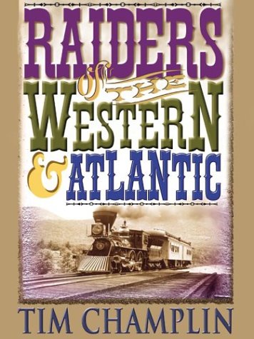 Stock image for Raiders of the Western & Atlantic: A Western Story (Five Star First Edition Western Series) for sale by Half Price Books Inc.
