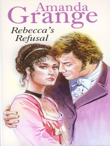Imagen de archivo de Rebecca's Refusal : Amanda Grange (Paperback, 2003) a la venta por Streamside Books