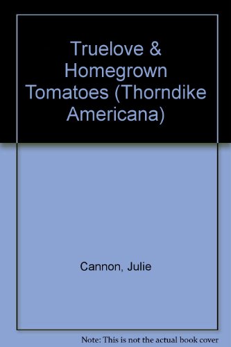 9780786237623: Truelove & Homegrown Tomatoes: A Novel