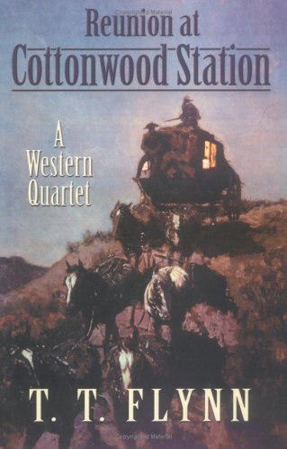 Five Star First Edition Westerns - Reunion at Cottonwood Station: A Western Quartet (9780786237876) by T.T. Flynn